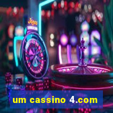 um cassino 4.com